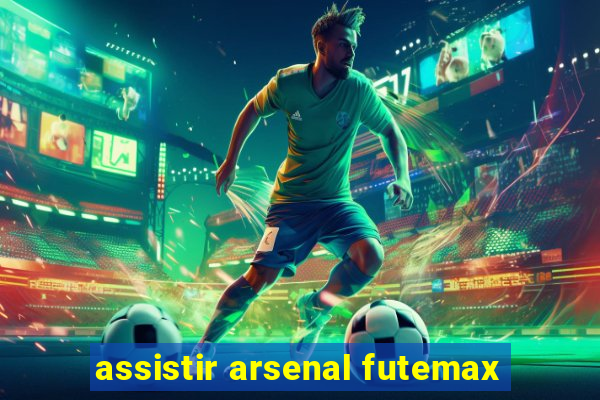 assistir arsenal futemax